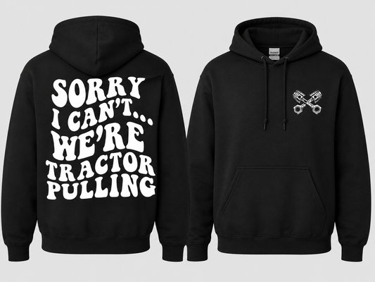 Sorry I Can't... We're Tractor Pulling - Adult Hoodie
