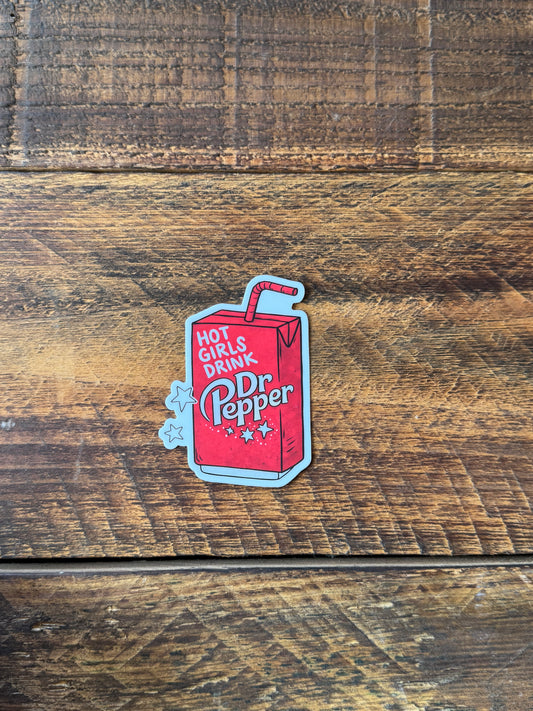 Hot Girls Drink Dr. Pepper - Sticker