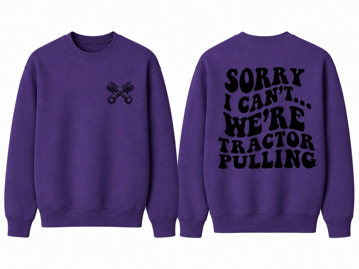 Sorry I Can't... We're Tractor Pulling - Adult Crew