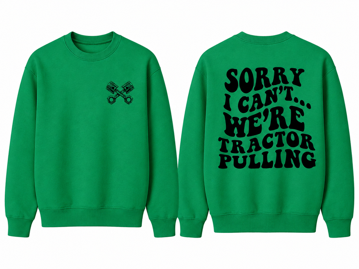 Sorry I Can't... We're Tractor Pulling - Adult Crew