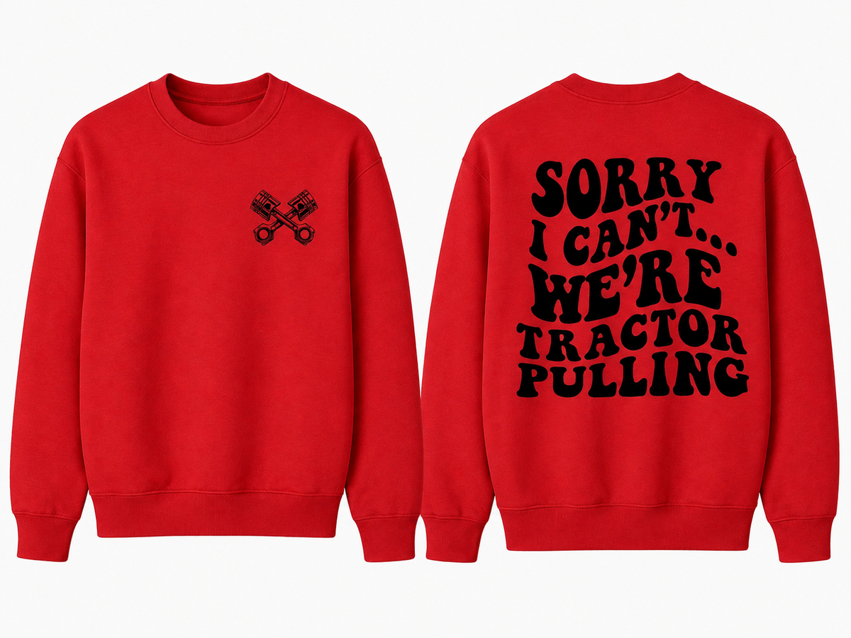 Sorry I Can't... We're Tractor Pulling - Adult Crew
