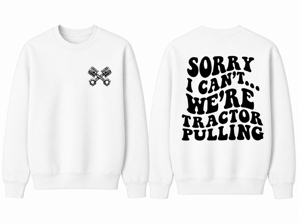 Sorry I Can't... We're Tractor Pulling - Adult Crew