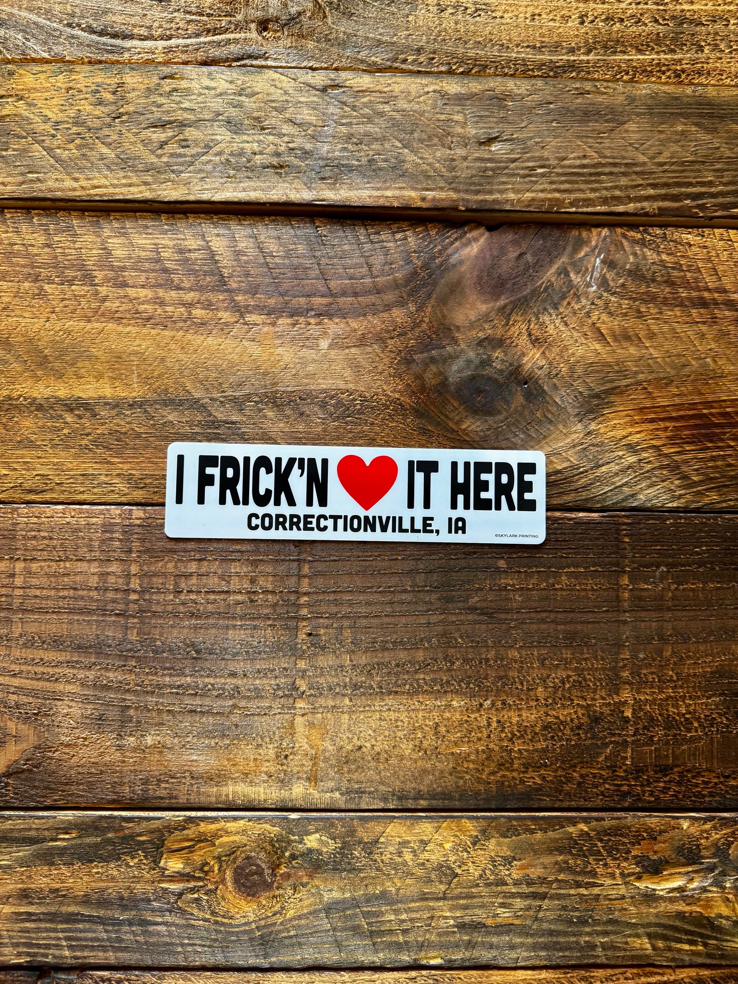 I Frick'n <3 It Here - Sticker
