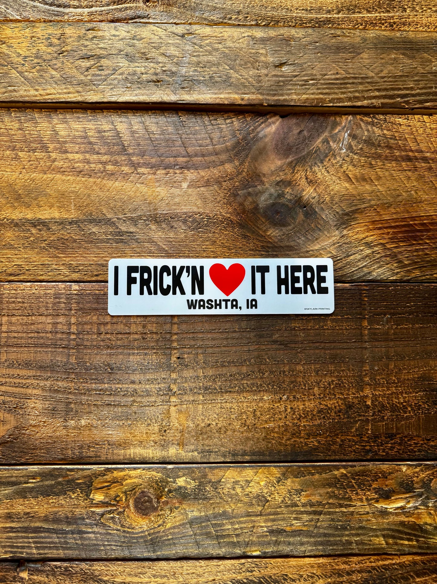 I Frick'n <3 It Here - Sticker
