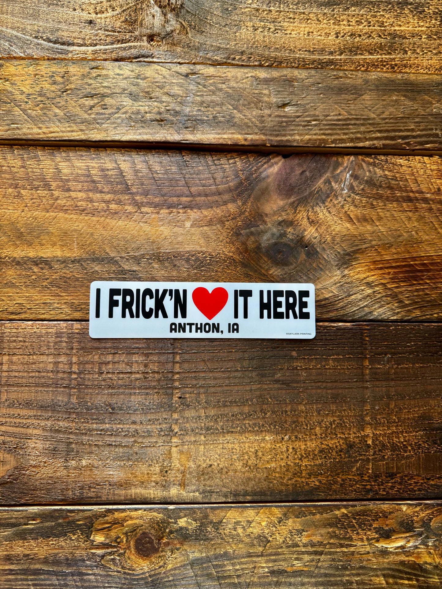 I Frick'n <3 It Here - Sticker