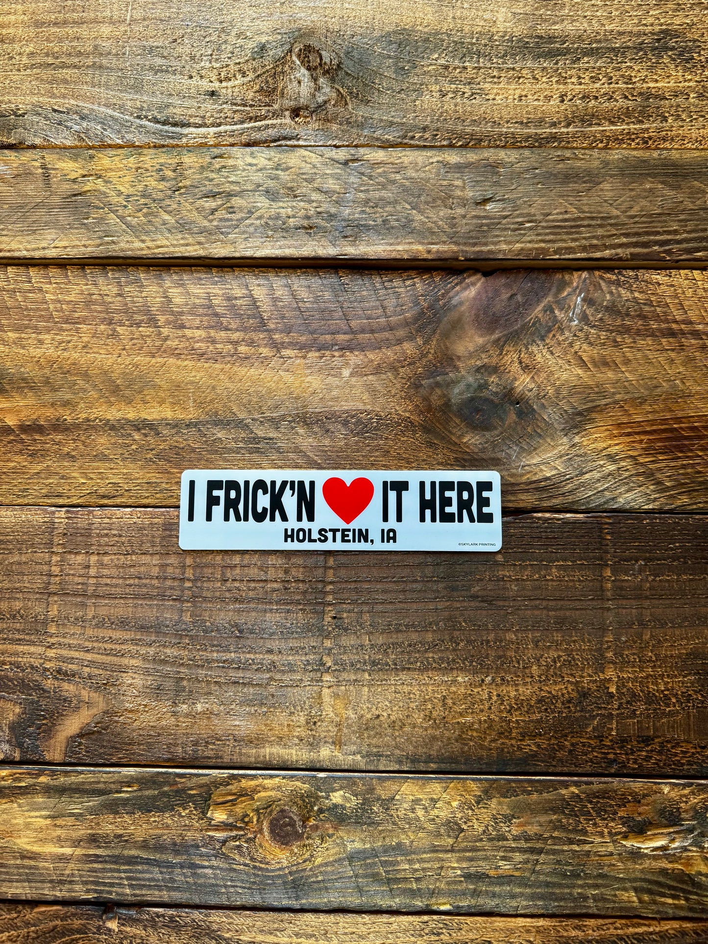 I Frick'n <3 It Here - Sticker