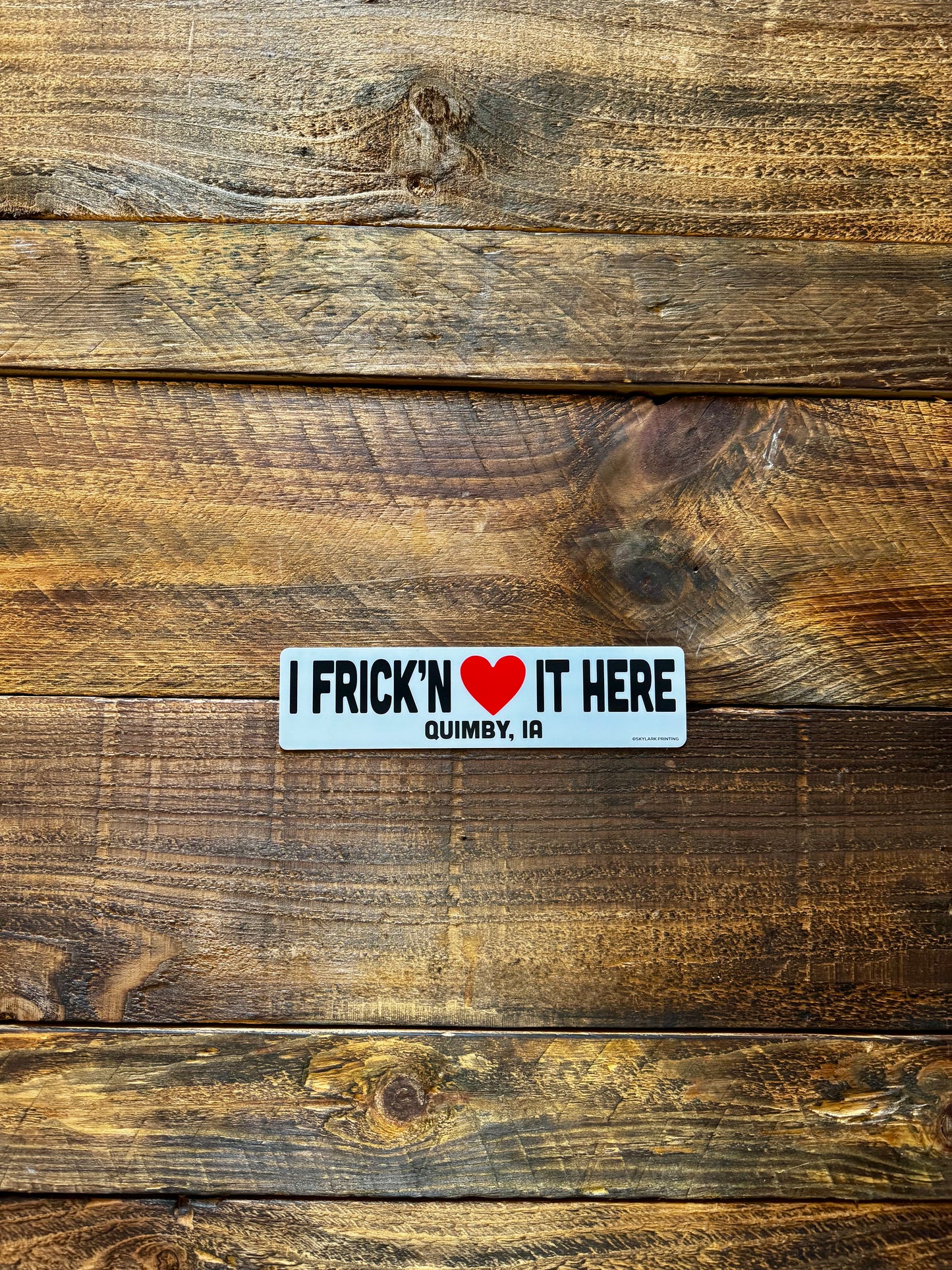 I Frick'n <3 It Here - Sticker
