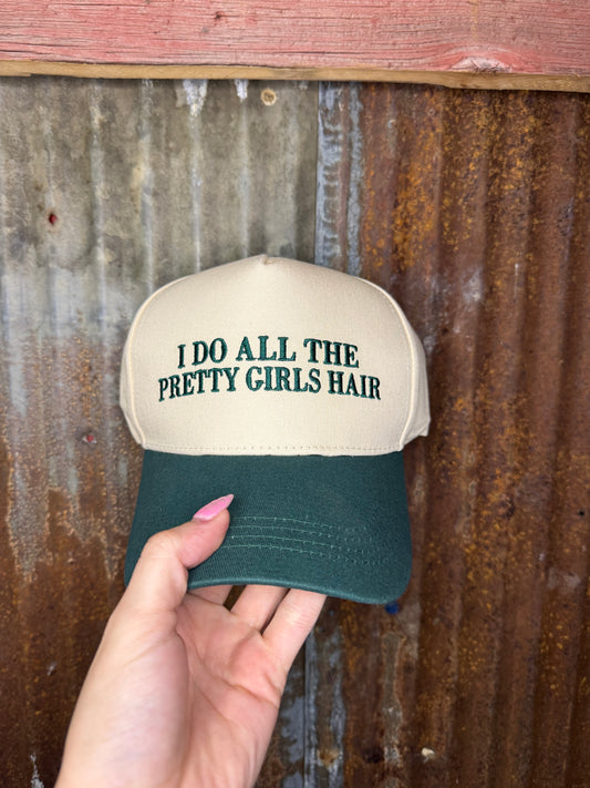 I Do All The Pretty Girls Hair Trucker Hat